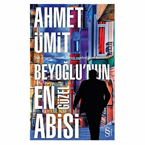 Beyoglunun En Güzel Abisi: Aşk, Yaşamı ; Cinayet, Ölümü Sıradanlıktan Kurtarır.