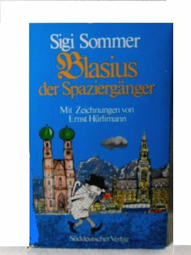 Blasius der Spaziergänger: 3 Bde.: Straßen der Weltstadt, Die Stadt ist voller Geheimnisse, Welt unterm Glockenspiel