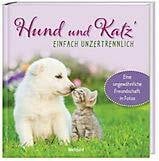 Hund und Katz` - einfach unzertrennlich
