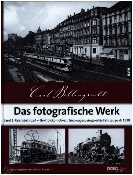 Das fotografische Werk, Band 3: Reichsbahnzeit - Elektrolokomotiven, Triebwagen, eingereihte Fahrzeuge ab 1938