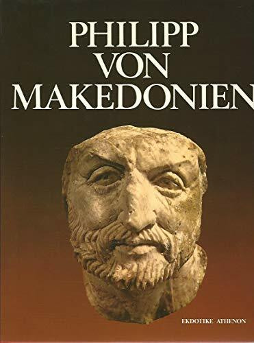 Ein Königreich für Alexander: Philipp von Makedonien. Sein Leben, sein Werk und die erregende Entdeckung des Grabschatzes in Vergina