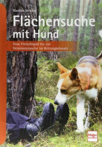 Flächensuche mit Hund: Vom Freizeitspaß bis zur Vermisstensuche im Rettungseinsatz