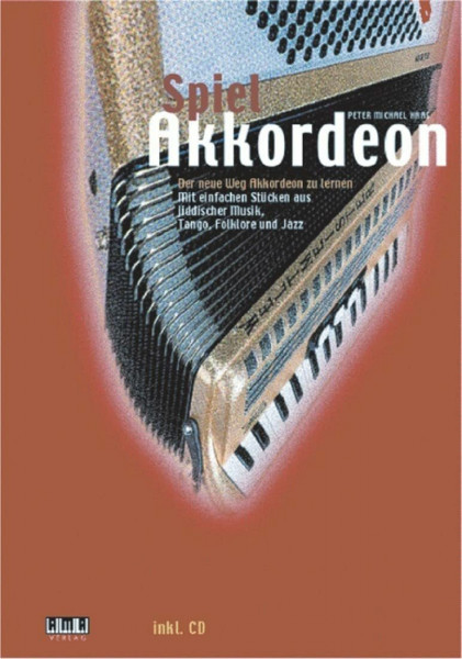Spiel Akkordeon: Der neue Weg Akkordeon zu lernen: Der neue Weg Akkordeon zu lernen. Mit einfachen Stücken aus jiddischer Musik, Tango, Folklore und Jazz
