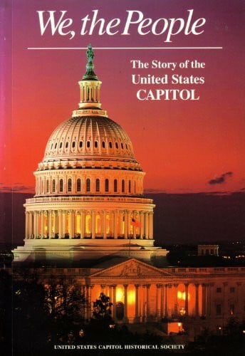 We, the People: The Story of the United States Capitol : Its Past and Its Promise