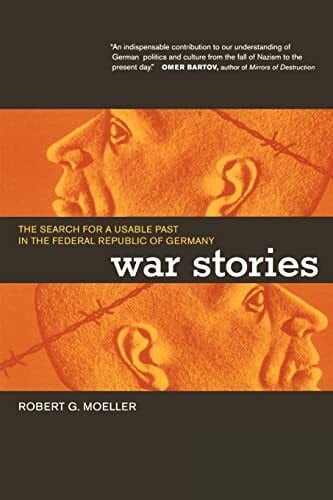 War Stories: The Search for a Usable Past in the Federal Republic of Germany