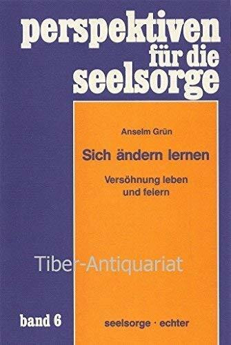 Sich ändern lernen: Versöhnung leben und feiern (Perspektiven für die Seelsorge)