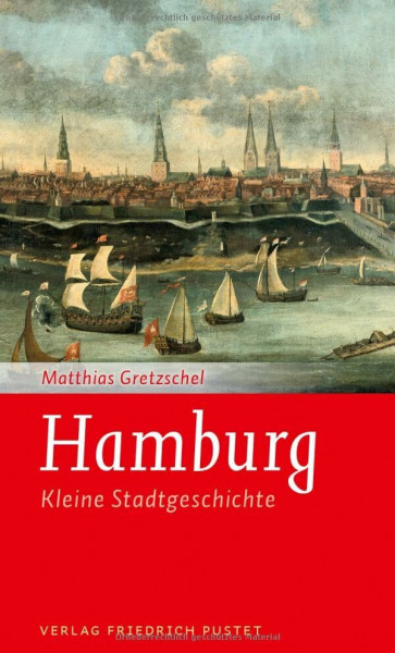 Hamburg: Kleine Stadtgeschichte (Kleine Stadtgeschichten)