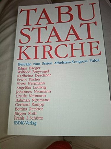 Tabu Staat Kirche: Beiträge zum Ersten Atheisten-Kongreß Fulda