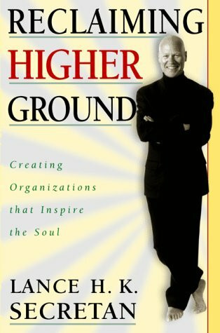 Reclaiming Higher Ground: Creating Organizations That Inspire the Soul