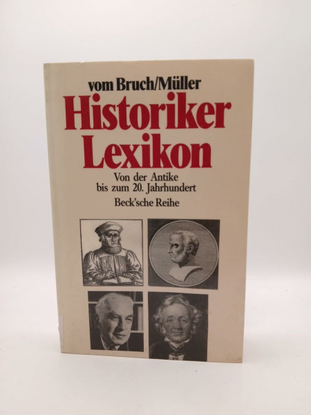 Historikerlexikon: Von der Antike bis zum 20. Jahrhundert (Beck'sche Reihe)