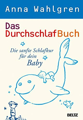 Das DurchschlafBuch: Die sanfte Schlafkur für dein Baby