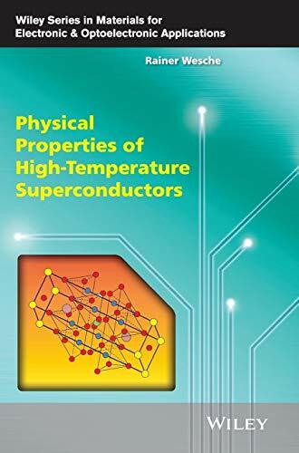 Physical Properties of High-Temperature Superconductors (Wiley Series in Materials for Electronic & Optoelectronic Applications)