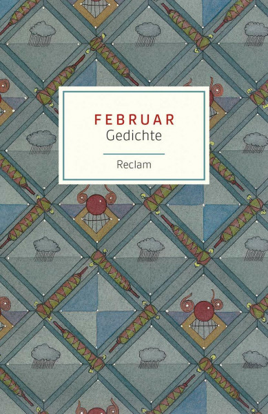 Februar. Gedichte: Deutsch-Lektüre, Deutsche Klassiker der Literatur – 19112 (Reclams Universal-Bibliothek)
