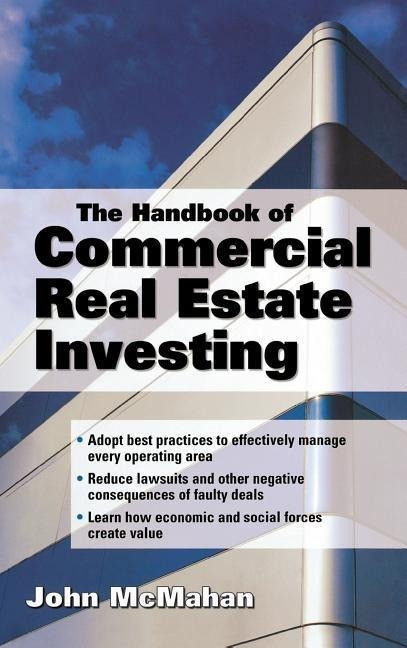 The Handbook of Commercial Real Estate Investing: State of the Art Standards for Investment Tr...