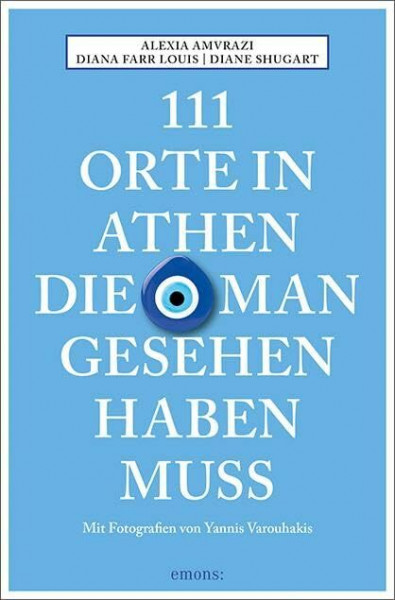 111 Orte in Athen, die man gesehen haben muss: Reiseführer