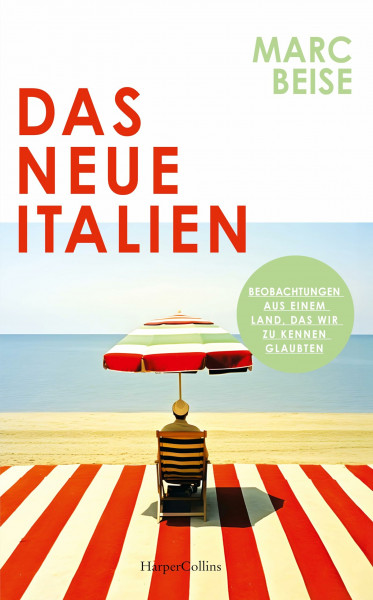 Das neue Italien. Beobachtungen aus einem Land, das wir zu kennen glaubten: Zwischen Meloni und dem Mythos Dolce Vita | Chancen, Risiken und Probleme Italiens | Spannende Einblicke, erzählt aus Rom