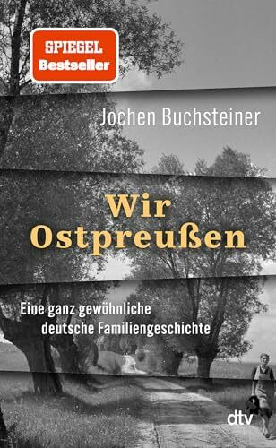 Wir Ostpreußen: Eine ganz gewöhnliche deutsche Familiengeschichte | "Bewegend" Heinrich August Winkler
