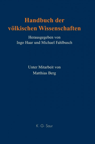 Handbuch der völkischen Wissenschaften: Personen - Institutionen - Forschungsprogramme - Stiftungen