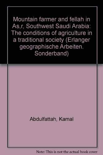 Mountain Farmer and Fellah in 'Asir, Southwest Saudi Arabia. The Conditions of Agriculture in a Traditional Society