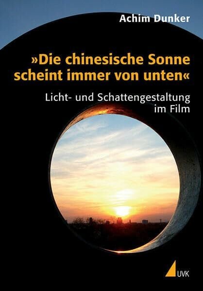 'Die chinesische Sonne scheint immer von unten'. Licht- und Schattengestaltung im Film