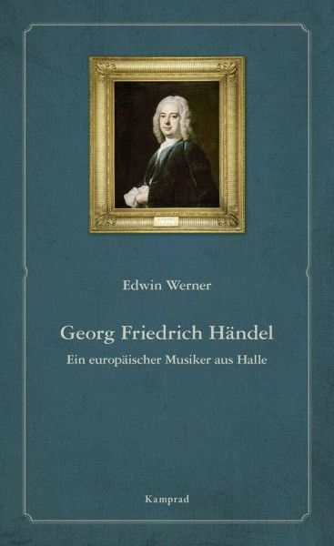 Georg Friedrich Händel: Ein europäischer Musiker aus Halle