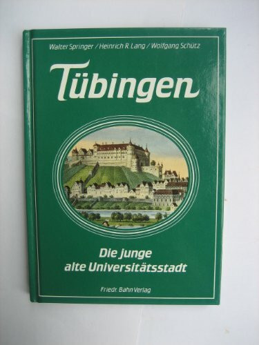 Tübingen. Die junge alte Universitätsstadt