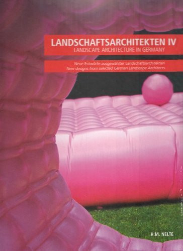Landschaftsarchitekten. Landscape Architecture in Germany: Neue Entwürfe ausgewählter Landschaftsarchitekten