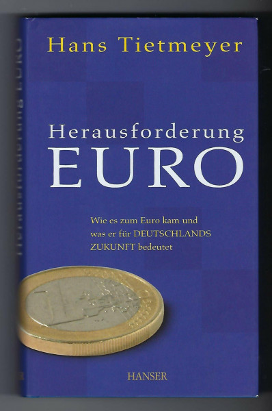 Herausforderung Euro: Wie es zum Euro kam und was er für Deutschlands Zukunft bedeutet