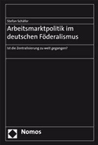 Arbeitsmarktpolitik im deutschen Föderalismus