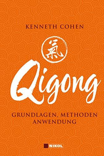 Qigong: Grundlagen, Methoden, Anwendung