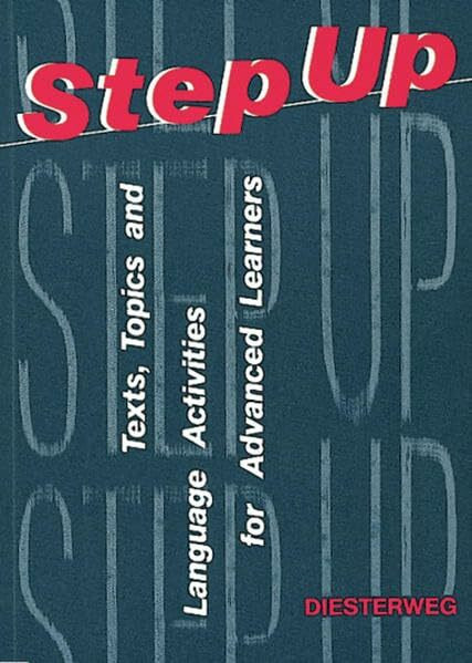 Step up: Textbook: Texts, Topics and Language Activities for Advanced Learners / Textbook (Step up: Texts, Topics and Language Activities for Advanced Learners)