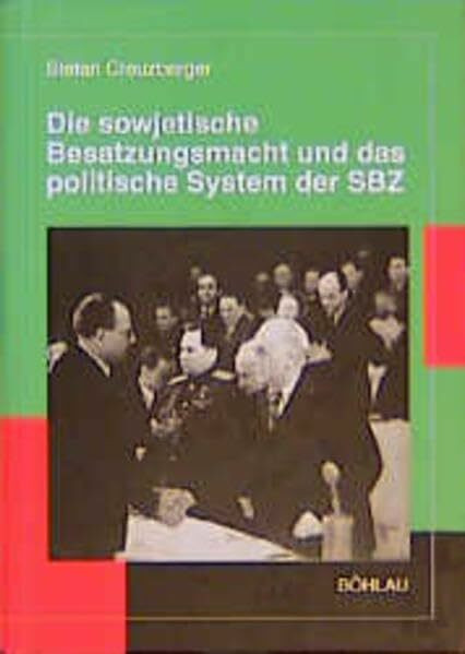 Die sowjetische Besatzungsmacht und das politische System der SBZ (Schriften des Hannah-Arendt-Instituts für Totalitarismusforschung)