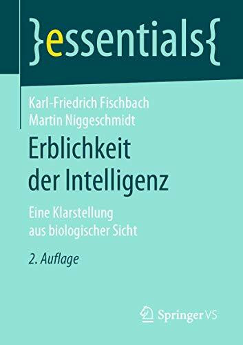 Erblichkeit der Intelligenz: Eine Klarstellung aus biologischer Sicht (essentials)