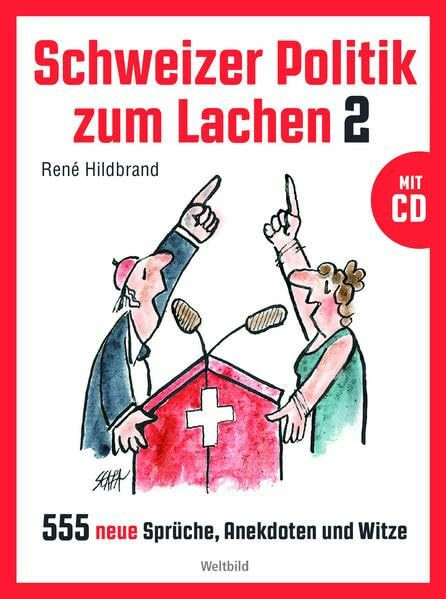 Schweizer Politik zum Lachen 2: 555 neue Sprüche, Anekdoten und Witze