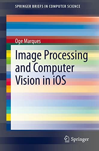 Image Processing and Computer Vision in iOS (SpringerBriefs in Computer Science)