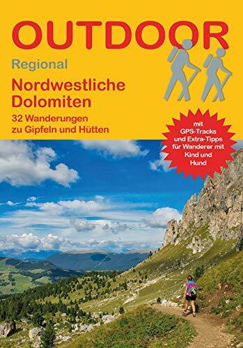Nordwestliche Dolomiten 30 Wanderungen zu Gipfeln und Hütten (Outdoor Regional)