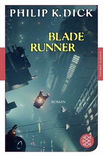 Blade Runner: Träumen Androiden von elektrischen Schafen? (Fischer Klassik)