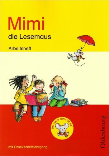 Mimi die Lesemaus - Ausgabe E 2008 (für alle Bundesländer). Fibel für den Erstleseunterricht: Mimi die Lesemaus - Ausgabe E 2008 (für alle Bundesländer). Fibel...: Arbeitsheft mit Druckschriftlehrgang