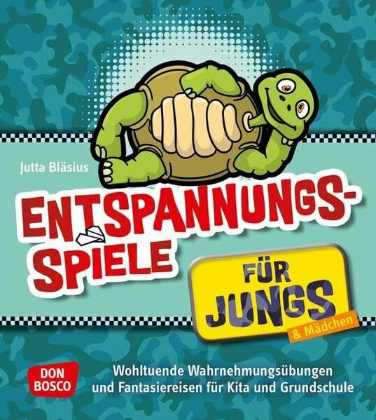 Entspannungsspiele für Jungs: Wohltuende Wahrnehmungsübungen und Fantasiereisen für Kita und Grundschule (Jungs in der Kita - Praxisideen für eine geschlechterbewusste Erziehung)