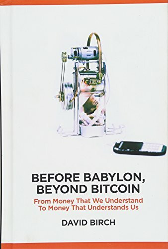 Before Babylon, Beyond Bitcoin: From Money That We Understand to Money That Understands Us (Perspectives)