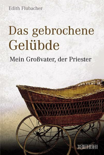 Das gebrochene Gelübde: Mein Großvater, der Priester