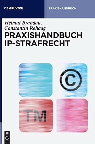 Praxishandbuch IP-Strafrecht (De Gruyter Praxishandbuch)