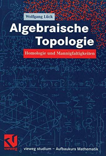 Algebraische Topologie: Homologie und Mannigfaltigkeiten (vieweg studium; Aufbaukurs Mathemati...