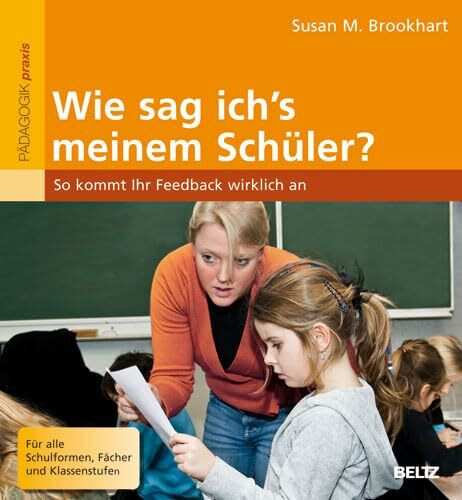 Wie sag ich's meinem Schüler?: So kommt Ihr Feedback wirklich an (Beltz Praxis)