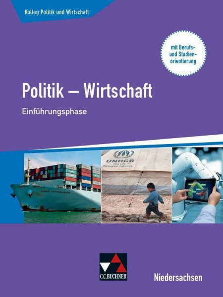 Kolleg Politik und Wirtschaft – Niedersachsen 2019 / Kolleg Pol. und Wirtschaft NI Einführungsphase alt: Politik – Wirtschaft für die Oberstufe / mit ... 2019: Politik – Wirtschaft für die Oberstufe)
