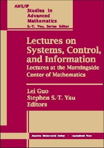 Lectures on Systems, Control, and Information: Lectures at the Morningside Center of Mathematics (AMS/IP STUDIES IN ADVANCED MATHEMATICS)