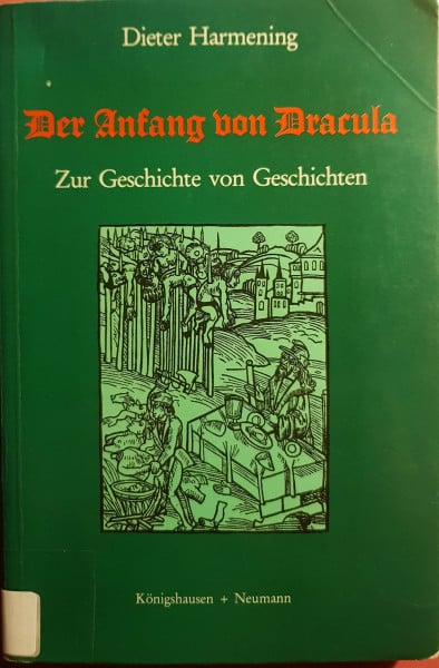 Der Anfang von Dracula: Zur Geschichte von Geschichten (Quellen und Forschungen zur Europäischen Ethnologie)