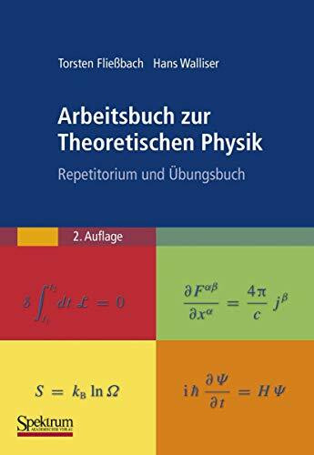 Arbeitsbuch zur Theoretischen Physik: Repetitorium und Übungsbuch