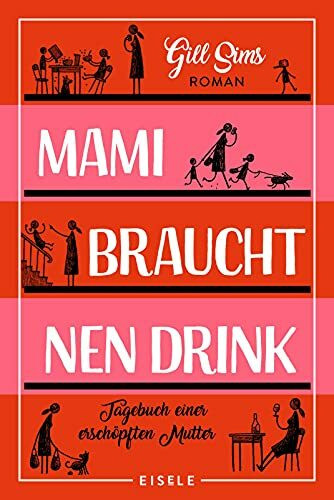 Mami braucht 'nen Drink: Tagebuch einer erschöpften Mutter | "Perfekter Lesestoff für alle Mamis!" The Sun (Die Mami-Reihe, Band 1)