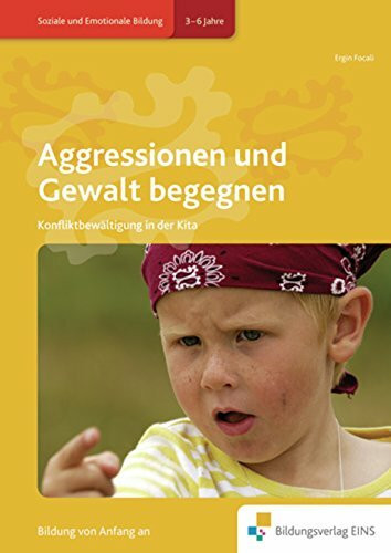 Aggressionen und Gewalt begegnen: Konfliktbewältigung in der Kita Handbuch
